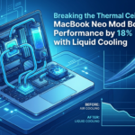 Breaking the Thermal Ceiling: MacBook Neo Mod Boosts Performance by 18% with Liquid Cooling